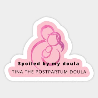 Spoiled by my doula Sticker